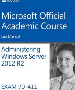70-411 Administering Windows Server 2012 R2 Lab Manual