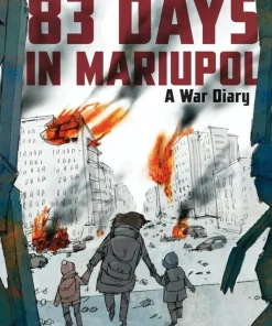 83 Days in Mariupol: A War Diary