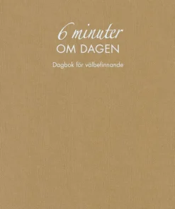 6 minuter om dagen : dagbok för välbefinnande (naturfärgad)