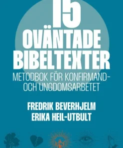 15 oväntade bibeltexter : metodbok för konfirmand- och ungdomsarbetet