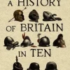 A History of Britain in Ten Enemies