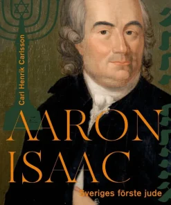 Aaron Isaac : Sveriges förste jude