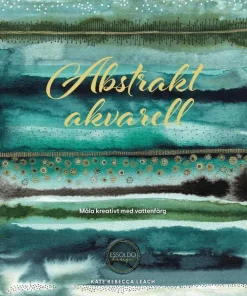 Abstrakt akvarell : måla kreativt med vattenfärg