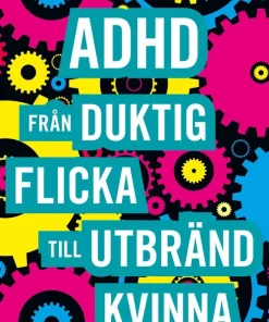 Adhd : från duktig flicka till utbränd kvinna
