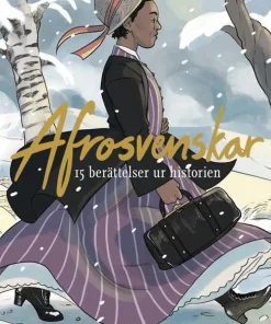 Afrosvenskar : 15 berättelser ur historien