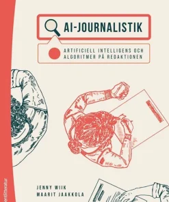 AI-journalistik : artificiell intelligens och algoritmer på redaktionen