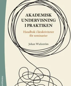Akademisk undervisning i praktiken : handbok i läraktiviteter för seminarier