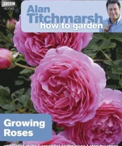 Alan Titchmarsh How to Garden: Growing Roses
