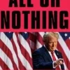 All or Nothing: How Trump Recaptured America