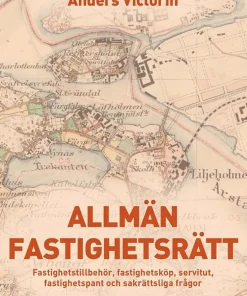 Allmän fastighetsrätt : fastighetstillbehör, fastighetsköp, servitut, fastighetspant och sakrättsliga frågor