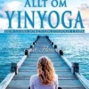 Allt om Yinyoga : den stora boken om Yinyoga i färg
