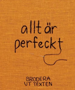 allt är perfeckt : brodera ut texten