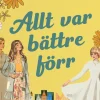 Allt var bättre förr