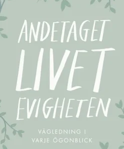 Andetaget, livet, evigheten: vägledning i varje ögonblick