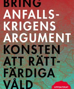 Anfallskrigens argument : konsten att rättfärdiga våld