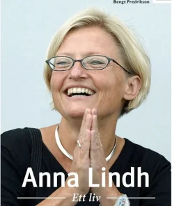Anna Lindh : ett liv