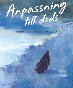 Anpassning till döds : i narcissismens skugga