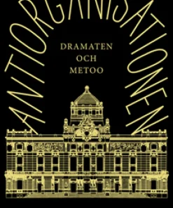 Antiorganisationen : Dramaten och metoo