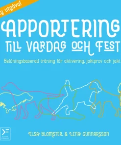 Apportering till vardag och fest : belöningsbaserad träning för aktivering, jaktprov och jakt