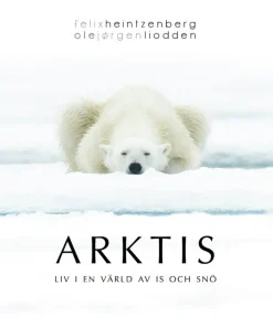 Arktis : liv i en värld av is och snö