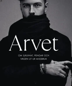 Arvet : om självhat, pengar och vägen ur missbruk