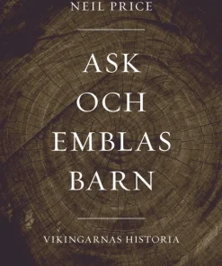 Ask och Emblas barn. Vikingarnas historia