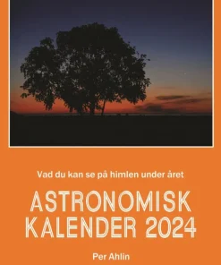 Astronomisk kalender 2024 : vad du kan se på himlen under året