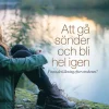 Att gå sönder och bli hel igen : finns det läkning efter otroheten?