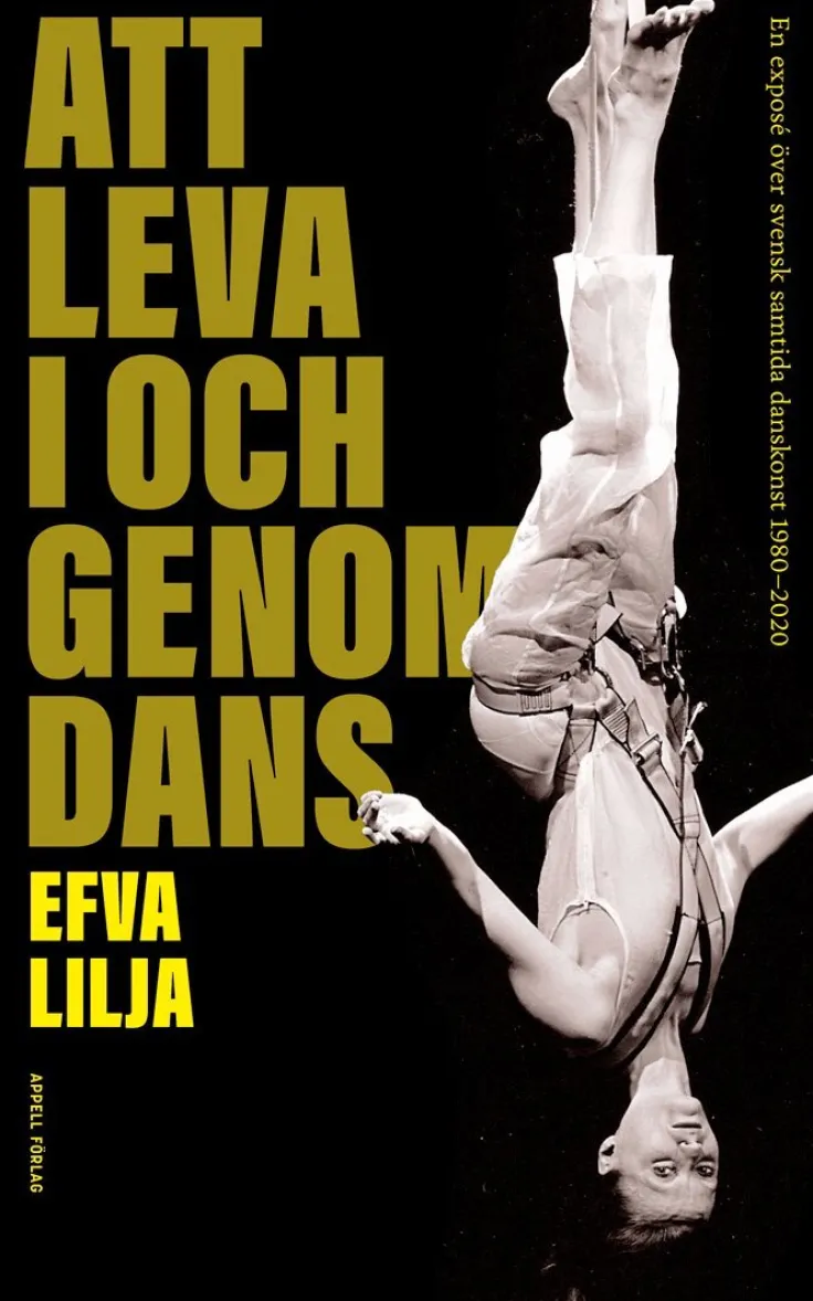Att leva i och genom dans : en exposé över svensk samtida danskonst 1980-2020