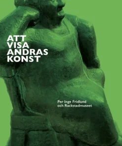 Att visa andras konst : Per Inge Fridlund och Rackstadmuseet