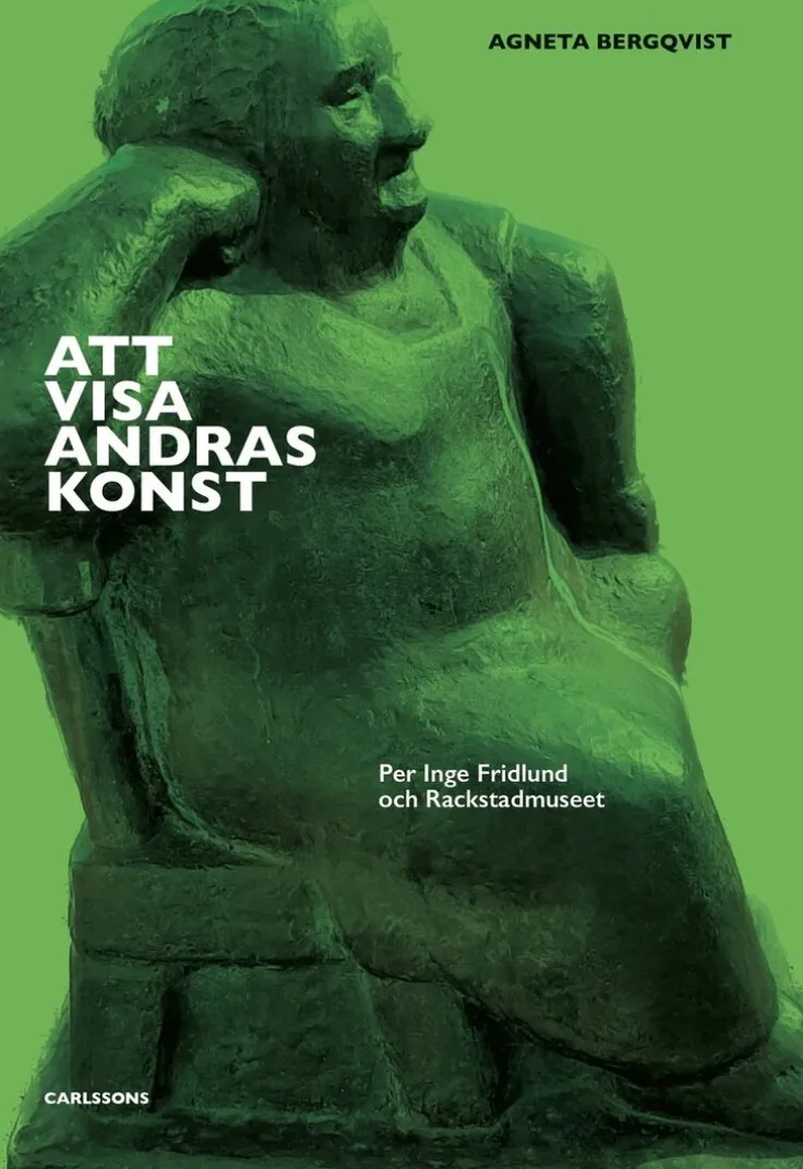 Att visa andras konst : Per Inge Fridlund och Rackstadmuseet