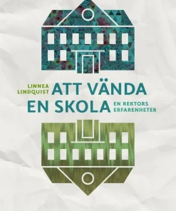 Att vända en skola : en rektors erfarenheter