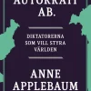 Autokrati AB : diktatorerna som vill styra världen