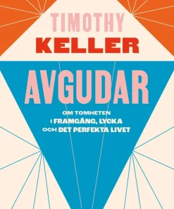 Avgudar : om tomheten i framgång, lycka och det perfekta livet