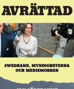 Avrättad : Swedbank, myndigheterna och mediemobben