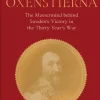 Axel Oxenstierna: The MasterMind Behind Sweden's Victory in the Thirty Years' War