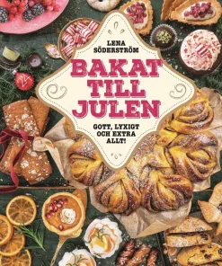 Bakat till julen : gott, lyxigt & extra allt