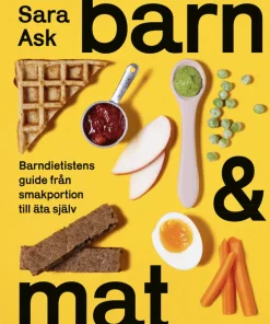 Barn och mat : barndietistens guide från smakportion till äta själv