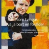 Barn som tvingas välja bort en förälder : Föräldraalienation i Sverige: fak