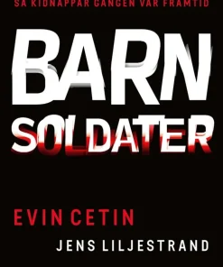 Barnsoldater : så kidnappar gängen vår framtid