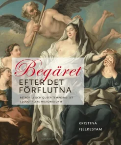 Begäret efter det förflutna : retrofili och queer temporalitet i 2000-talets historievurm