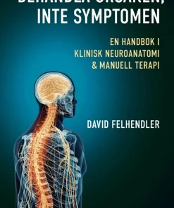 Behandla orsaken, inte symptomen : en handbok i klinisk neuroanatomi och manuell terapi