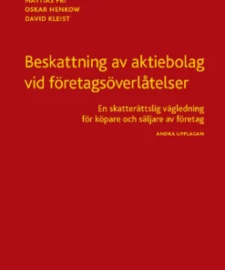 Beskattning av aktiebolag vid företagsöverlåtelser : en skatterättslig vägledning för köpare och säljare av företag
