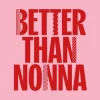 Better Than Nonna