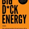 Big dick energy : den ultimata guiden till vad kvinnor vill ha
