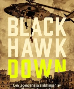 Black Hawk Down : den legendariska skildringen av slaget om Mogadishu