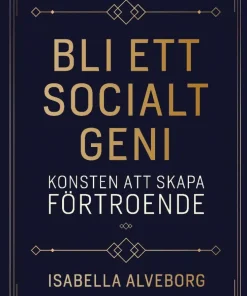 Bli ett socialt geni : konsten att skapa förtroende