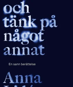 Blunda och tänk på något annat : en sann berättelse