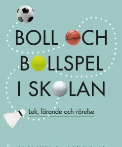 Boll och bollspel i skolan : lek, lärande och rörelse