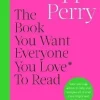 Book You Want Everyone You Love* To Read *(and maybe a few you don't)